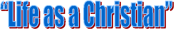 �Life as a Christian�